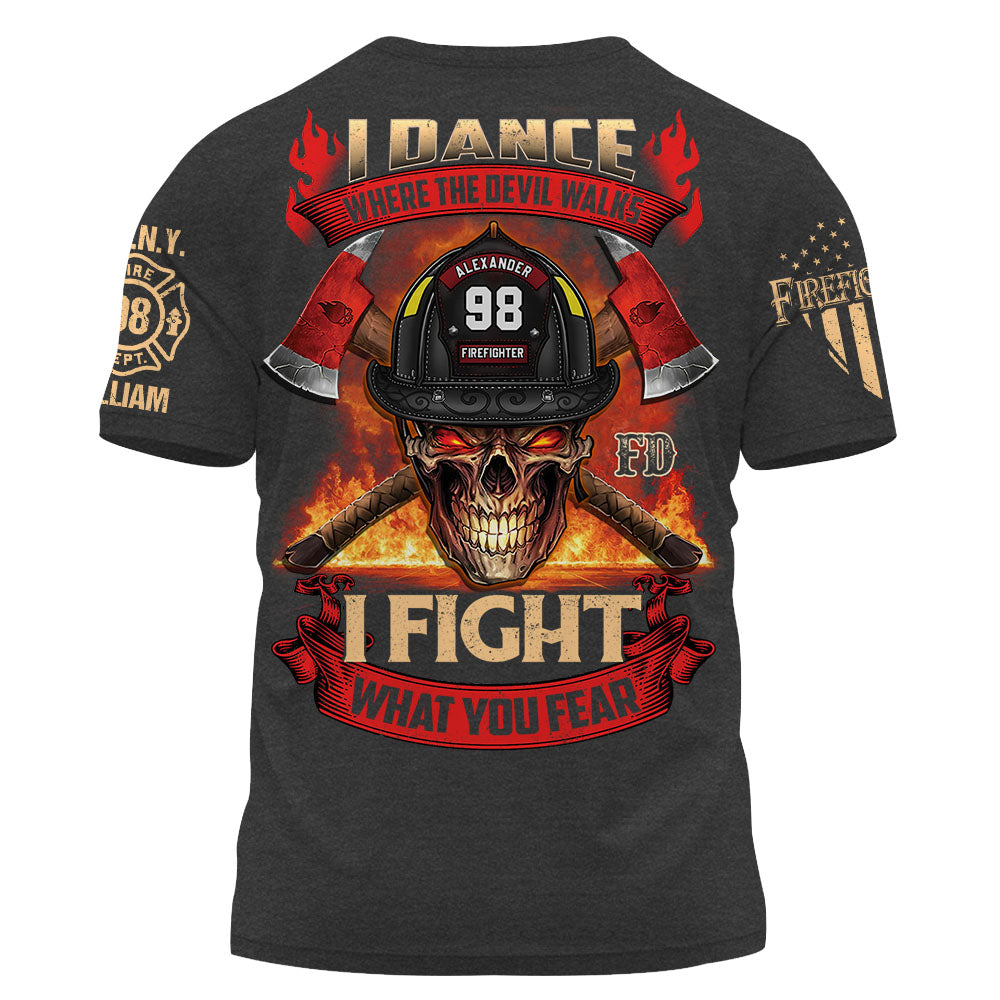 Custom Shirt Dance Where The Devil Walks I Fight What You Fear Gift For Firefighter K1702