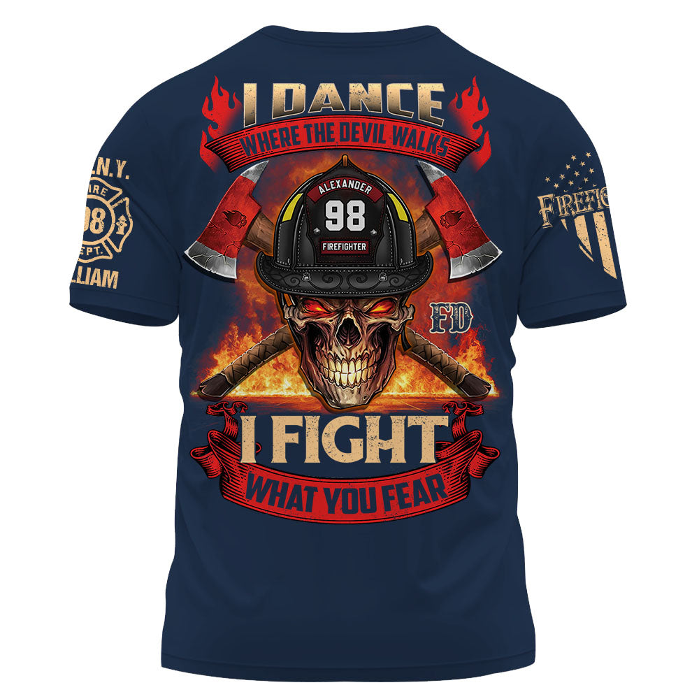 Custom Shirt Dance Where The Devil Walks I Fight What You Fear Gift For Firefighter K1702
