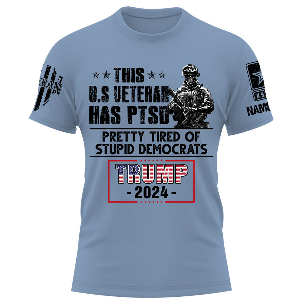 Personalized Shirt This U.S Veteran Has Ptsd Pretty Tired Of Stupid Democrats Gift For Veteran K1702