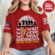 We Wait We Hope We Pray Until They All Come Home  Support Our Troops Personalized Shirt For Military Dad Mom Family K1702 Trhn