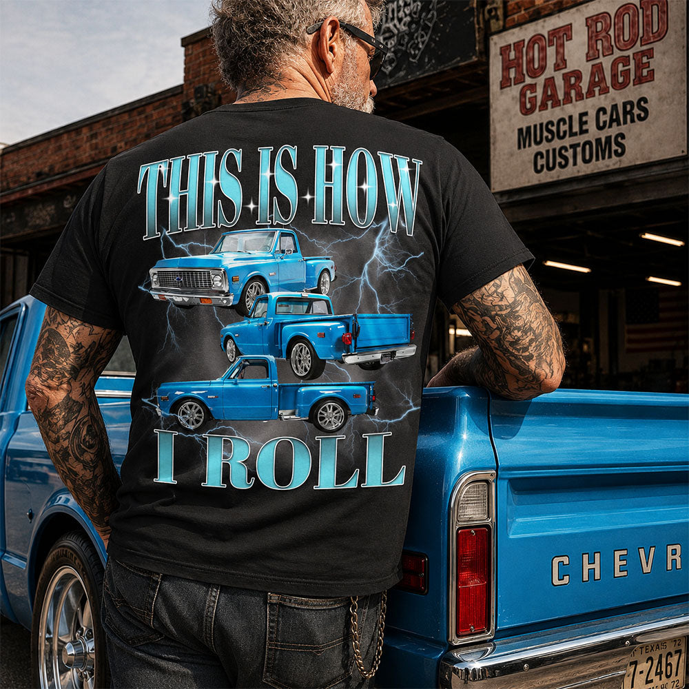 This Is How I Roll - Custom Pickup Truck Photo Shirts - Gift For Car Lovers A2110 Pt99