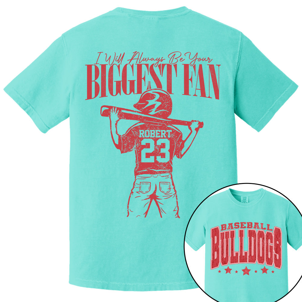 Custom I'll Always Be Your Biggest Fan, Baseball Mom Shirt, Baseball Team Name L0411 VH01