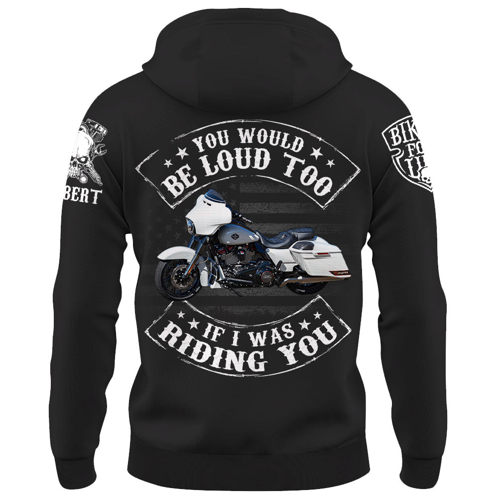 Custom Shirt You Would Be Loud Too If I Was Riding You Personalized Upload Vechicle Photo For Biker K1702 Trhn