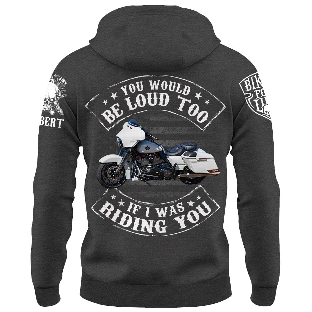 Custom Shirt You Would Be Loud Too If I Was Riding You Personalized Upload Vechicle Photo For Biker K1702 Trhn
