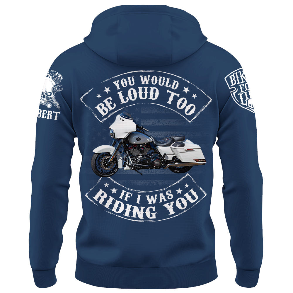 Custom Shirt You Would Be Loud Too If I Was Riding You Personalized Upload Vechicle Photo For Biker K1702 Trhn
