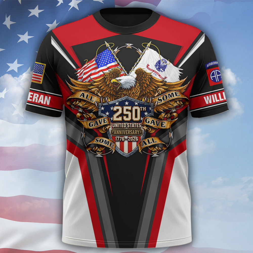 Custom All Over Print Shirt 250th United States Anniversary All Gave Some Some Gave All Gift For Military Veterans K1702 MT2