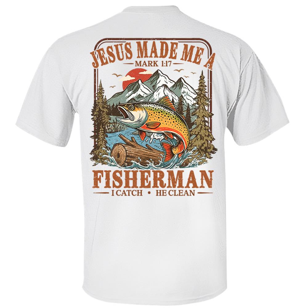 Jesus Made Me A Fisherman T-Shirt – Mark 1:17 Christian Fishing Shirt Hv01