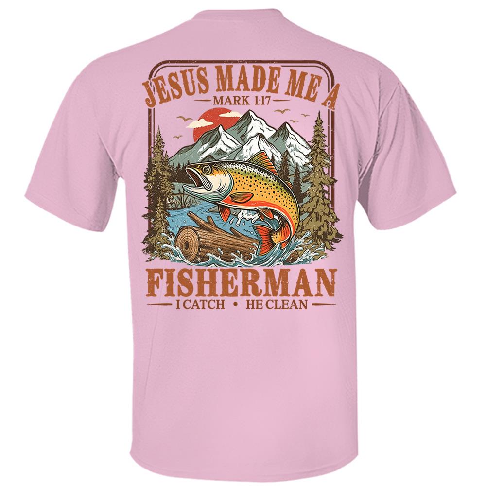 Jesus Made Me A Fisherman T-Shirt – Mark 1:17 Christian Fishing Shirt Hv01