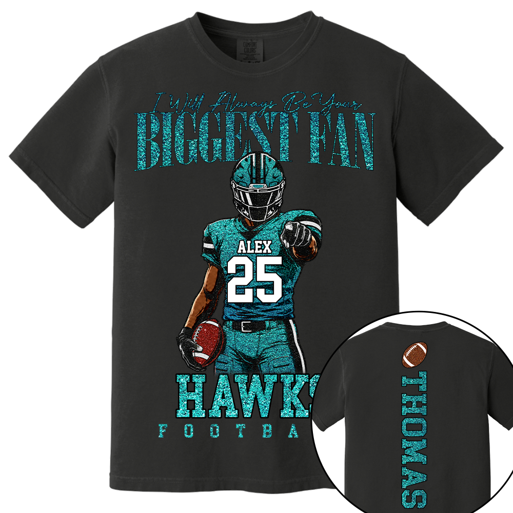 Personalized I Will Always Be Your Biggest Fan, Custom Football Player Arts Gameday Shirt, Gift For Football Mom Grandma Football Lovers  MI209 TH23