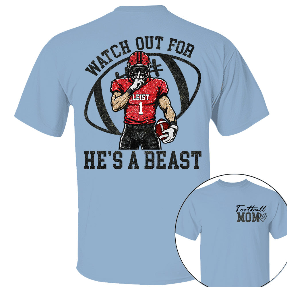 Watch Out for He’s a Beast ,Custom Team Name & Player Number Tee, Football Mom Game Day Gift Na02 VH01