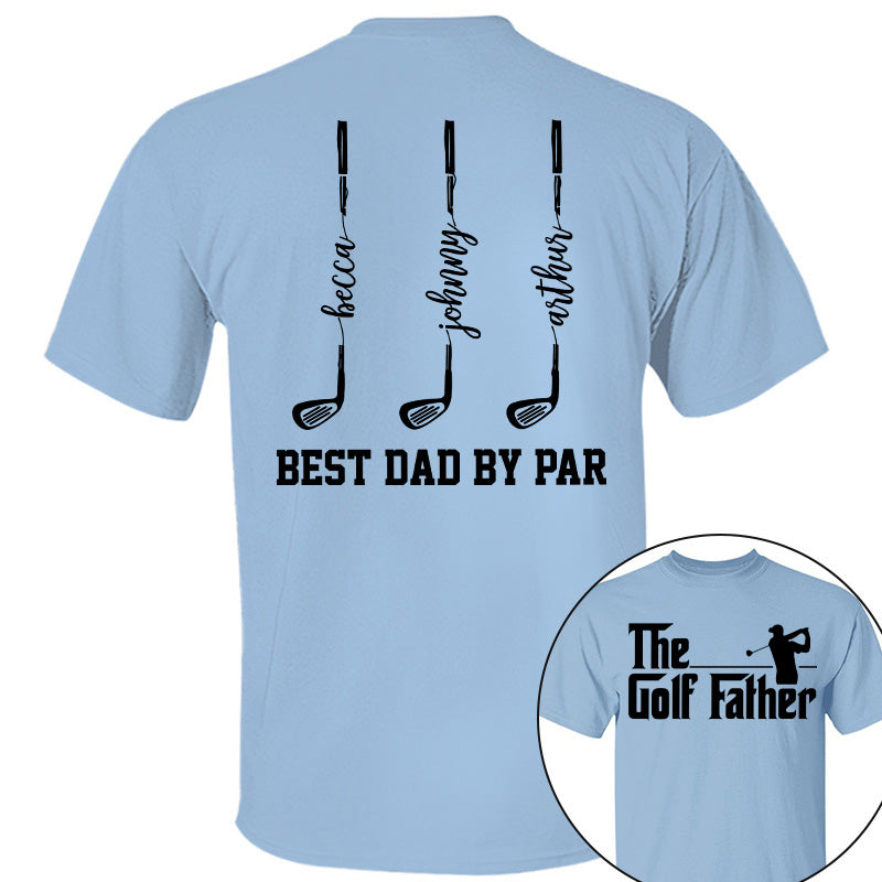 The Golf Father- Best Dad By Par - Personalized Shirt For Dad - Gift For Father's Day A2110 vrs2 Pt99