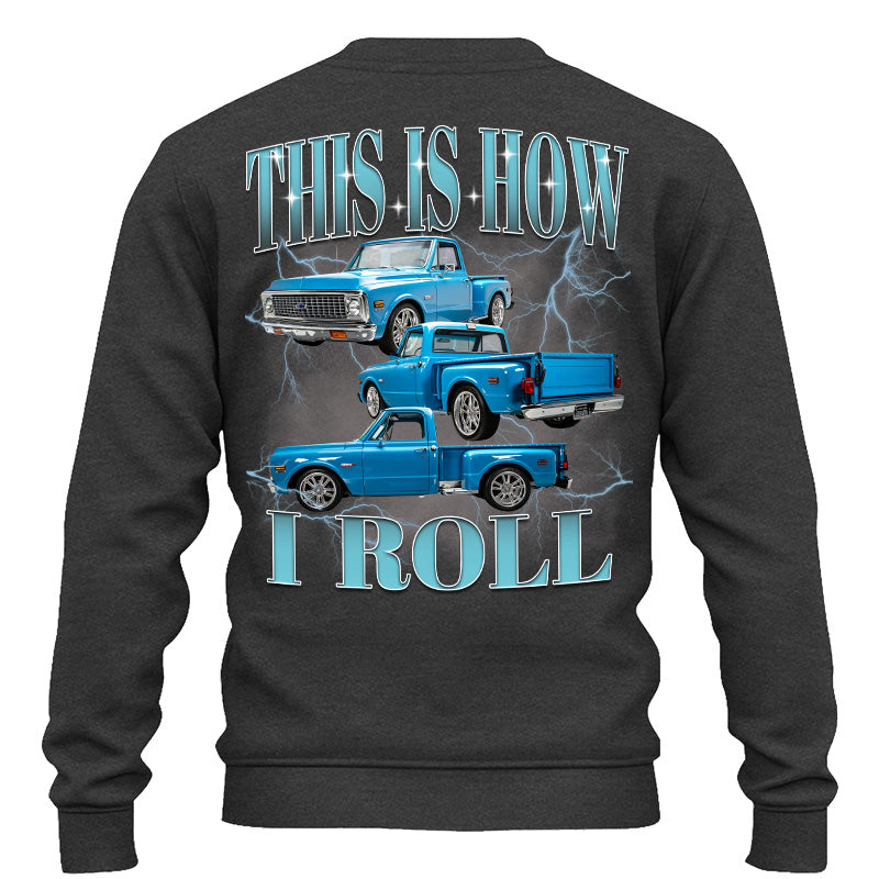 This Is How I Roll - Custom Pickup Truck Photo Shirts - Gift For Car Lovers A2110 Pt99