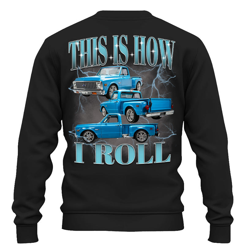 This Is How I Roll - Custom Pickup Truck Photo Shirts - Gift For Car Lovers A2110 Pt99