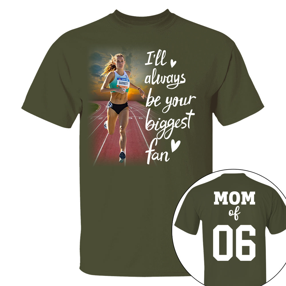 Personalized I’ll Always Be Your Biggest Fan, Custom Runner Photo T-Shirt, Track and Field Mom Gift Na02 Nh00