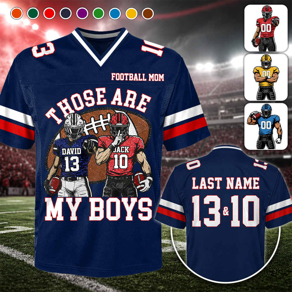 Personalized Those Are My Boys Football Jersey Custom Football Mom Shirt Gift For Sports Family T1807 Hv01