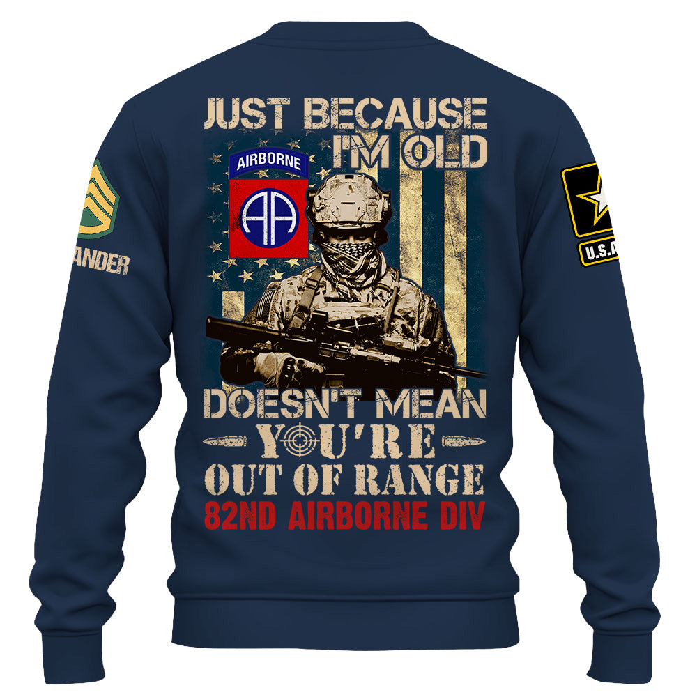 Custom Shirt Just Because I'm Old Doesn't Mean You're Out Of Range Gift For Veteran K1702 Trhn