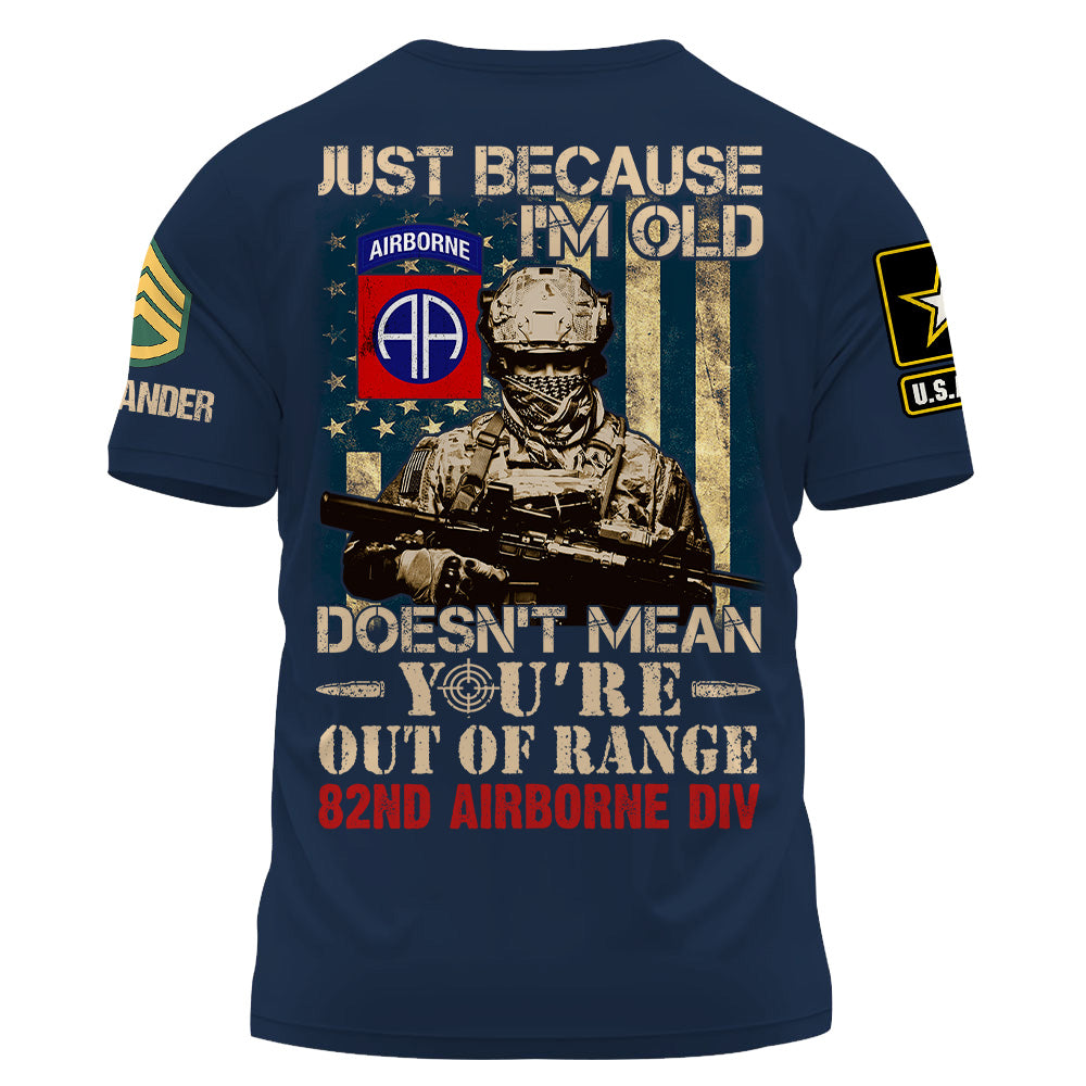 Custom Shirt Just Because I'm Old Doesn't Mean You're Out Of Range Gift For Veteran K1702 Trhn