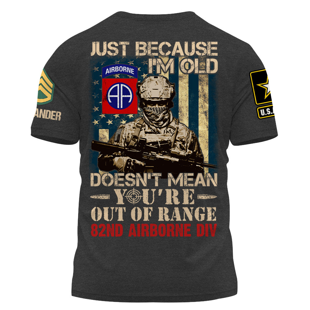 Custom Shirt Just Because I'm Old Doesn't Mean You're Out Of Range Gift For Veteran K1702 Trhn
