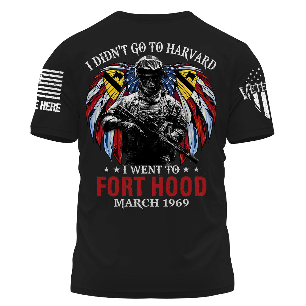 Soldier Veteran Custom Shirt I Didn't Go To Harvard I Went To Fort Hood Personalized Gift K1702