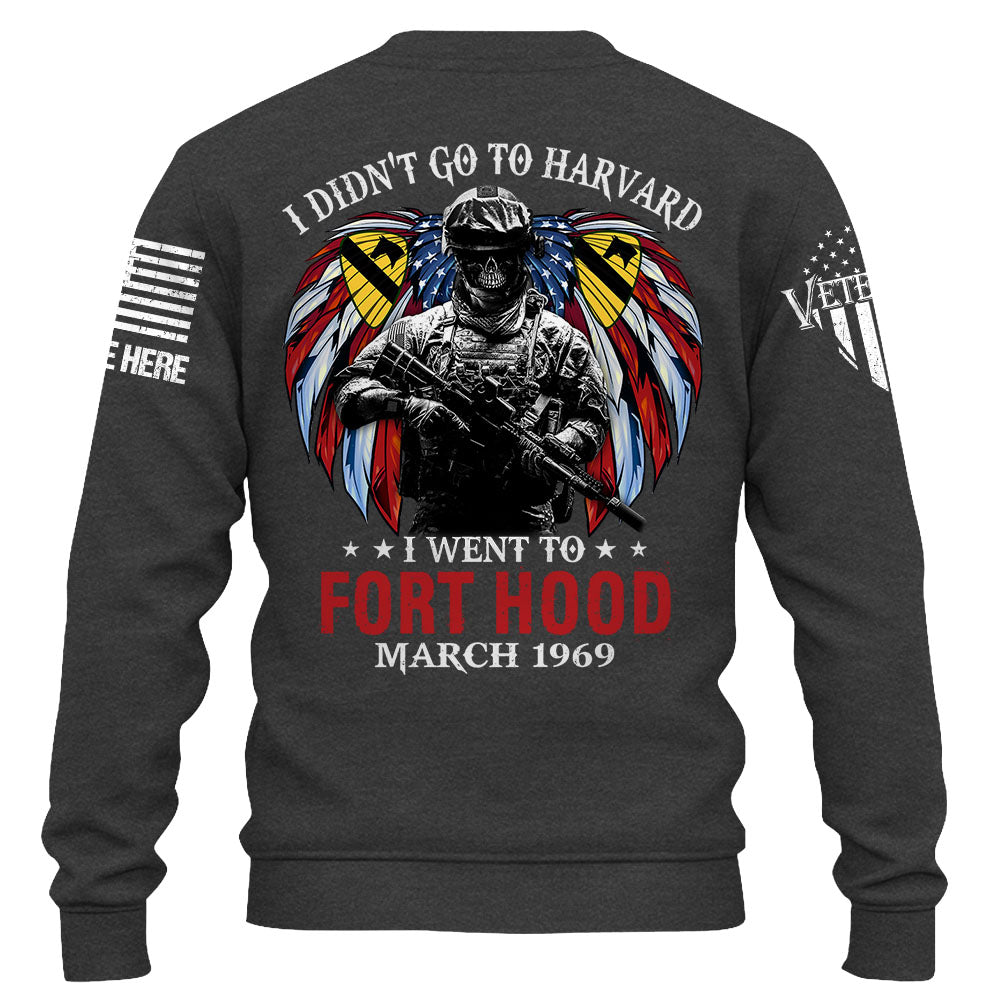 Soldier Veteran Custom Shirt I Didn't Go To Harvard I Went To Fort Hood Personalized Gift K1702
