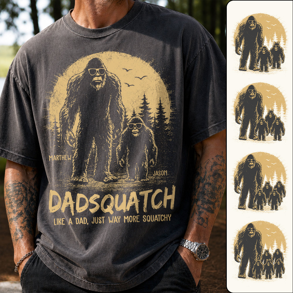 Custom Dadsquatch, Like A Dad, Just Way More Squatchy Shirt, Gift For Dad L0411 Hv01