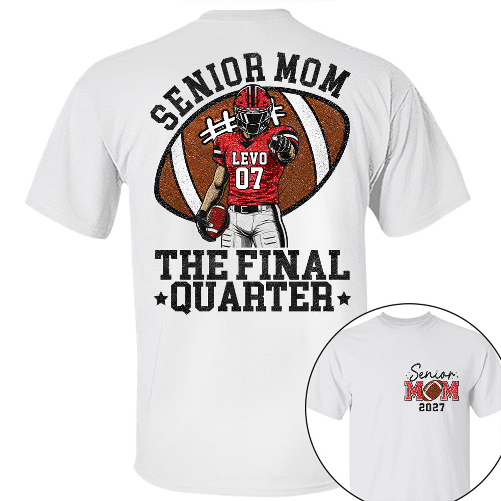 Senior Mom The Final Quarter Senior Night Tee, Personalized Football Mom Shirt, Custom Player Name Number Gift Na02 T24