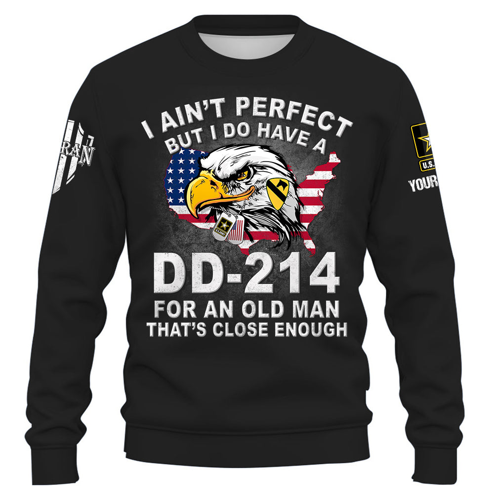 Personalized Veteran Shirt I Ain't Perfect But I Do Have A DD-214 For An Old Man That's Close Enough Gift For Veterans  K1702 Trhn