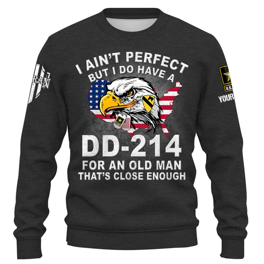 Personalized Veteran Shirt I Ain't Perfect But I Do Have A DD-214 For An Old Man That's Close Enough Gift For Veterans  K1702 Trhn