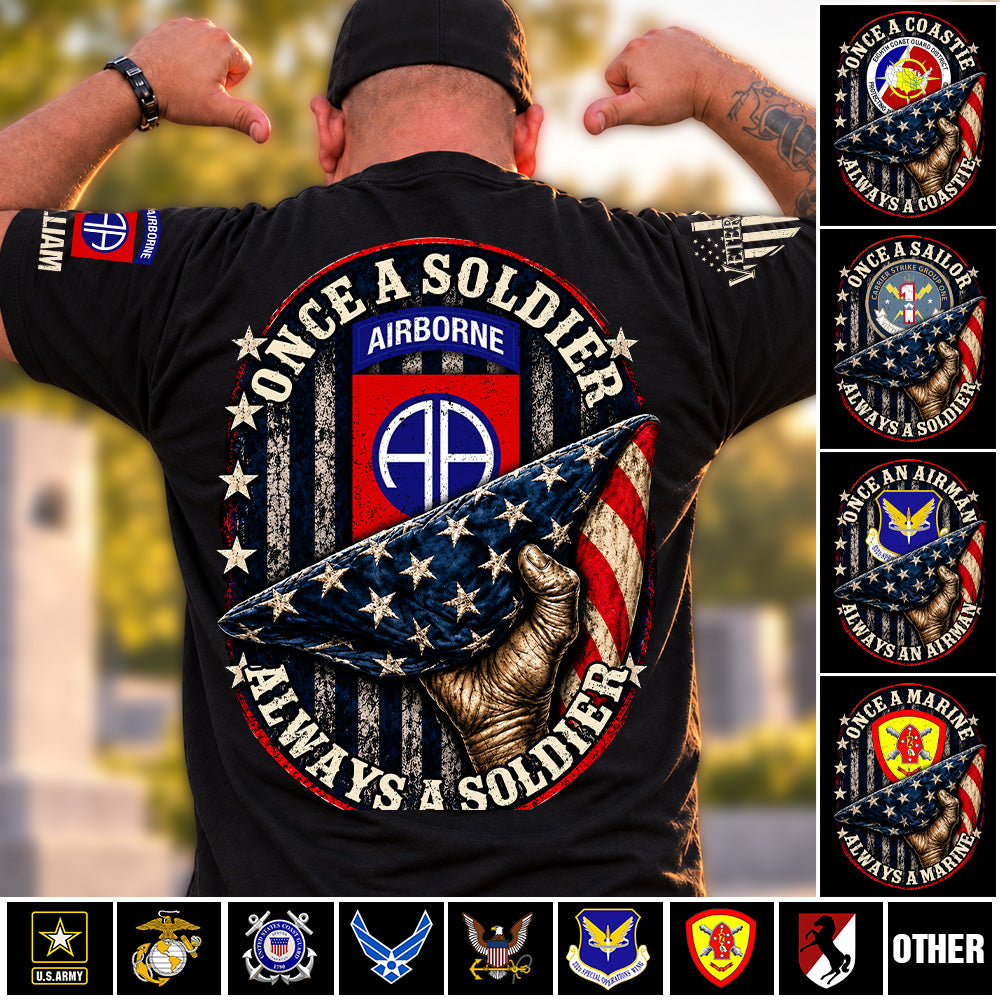 Custom Veteran Shirt Once Soldier Always Soldier Gift For Veterans Available All Military Branches K1702 MT2 KL07