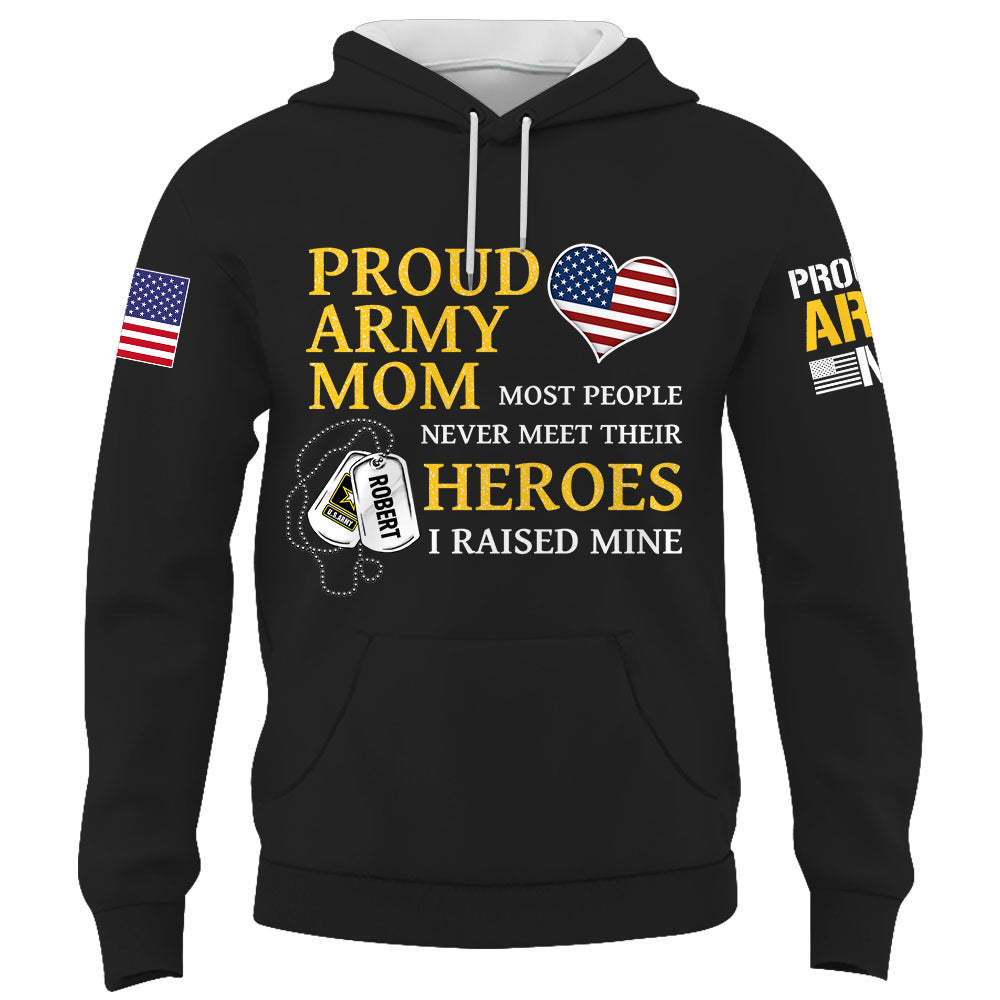 US Military Mom Most People Never Meet Their Heroes I Raised Mine Custom Family Member Available All Military Branches K1702 Trhn