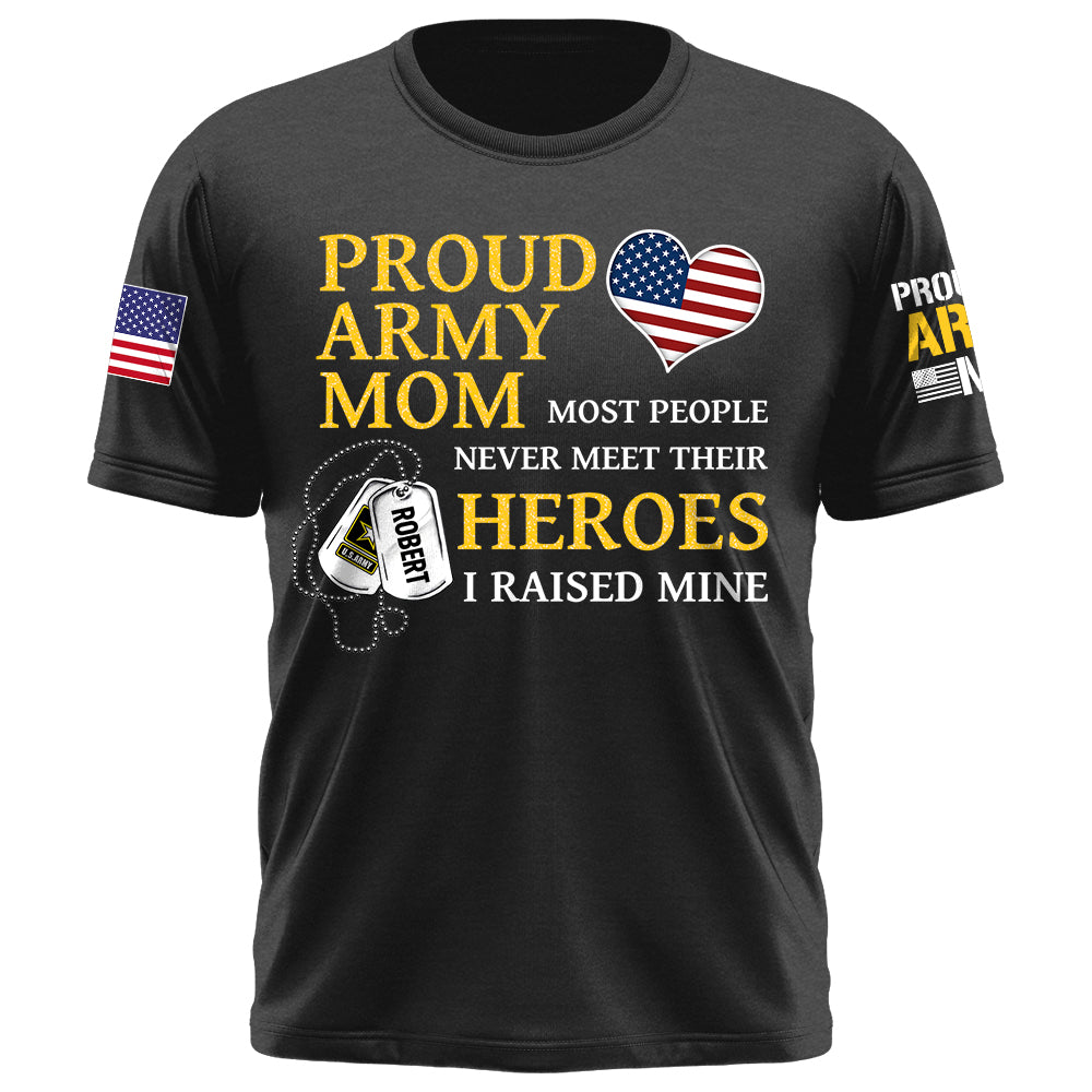 US Military Mom Most People Never Meet Their Heroes I Raised Mine Custom Family Member Available All Military Branches K1702 Trhn