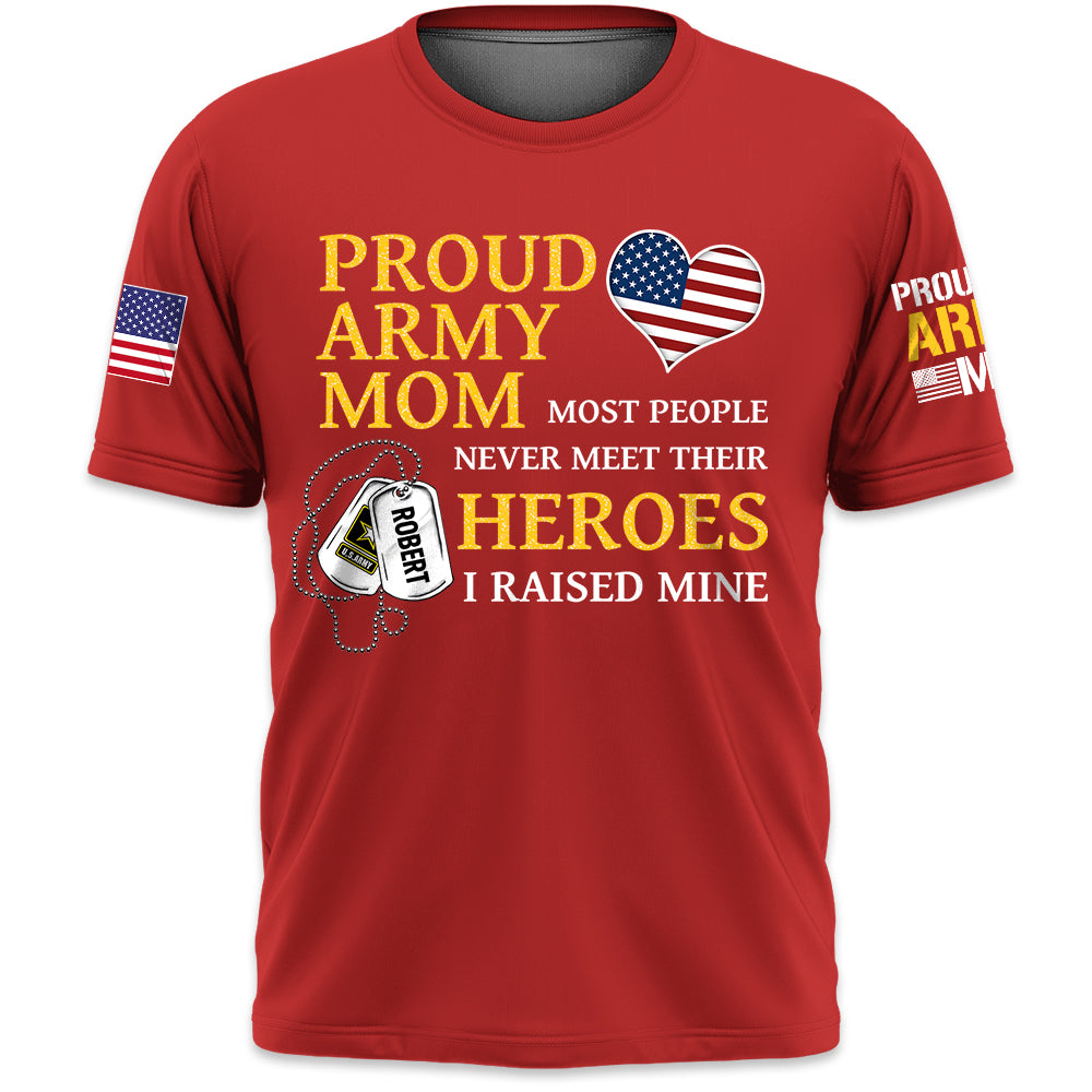 US Military Mom Most People Never Meet Their Heroes I Raised Mine Custom Family Member Available All Military Branches K1702 Trhn