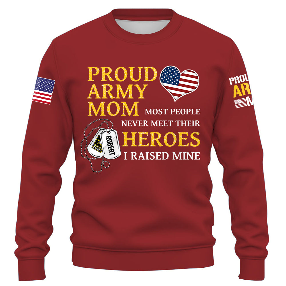 US Military Mom Most People Never Meet Their Heroes I Raised Mine Custom Family Member Available All Military Branches K1702 Trhn
