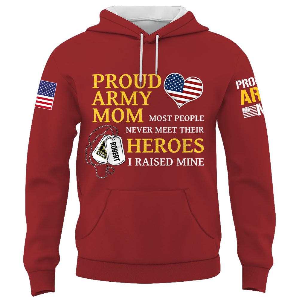 US Military Mom Most People Never Meet Their Heroes I Raised Mine Custom Family Member Available All Military Branches K1702 Trhn