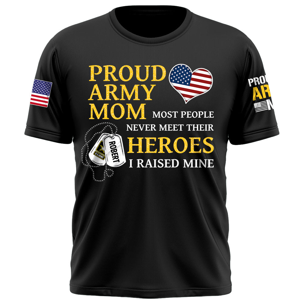 US Military Mom Most People Never Meet Their Heroes I Raised Mine Custom Family Member Available All Military Branches K1702 Trhn