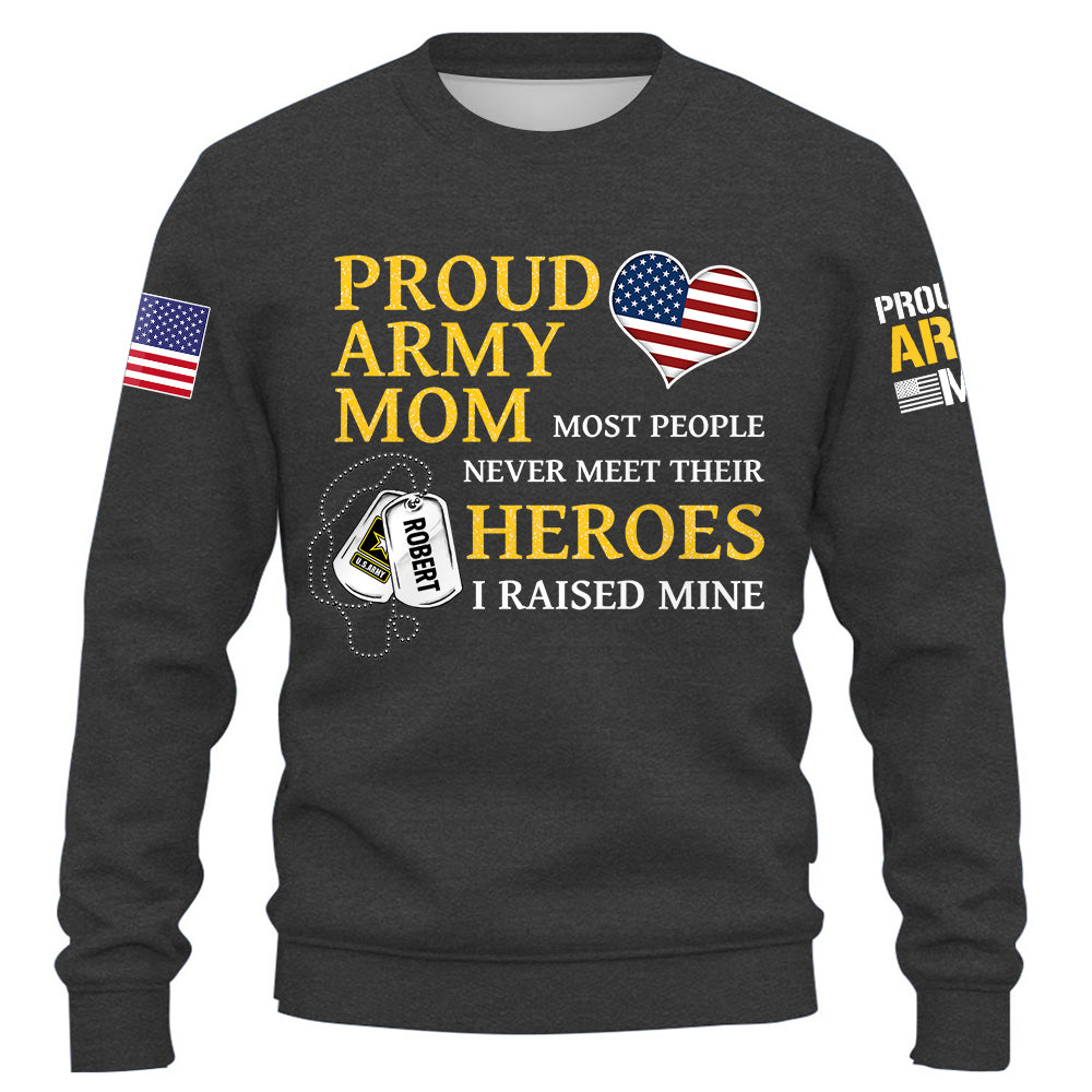 US Military Mom Most People Never Meet Their Heroes I Raised Mine Custom Family Member Available All Military Branches K1702 Trhn