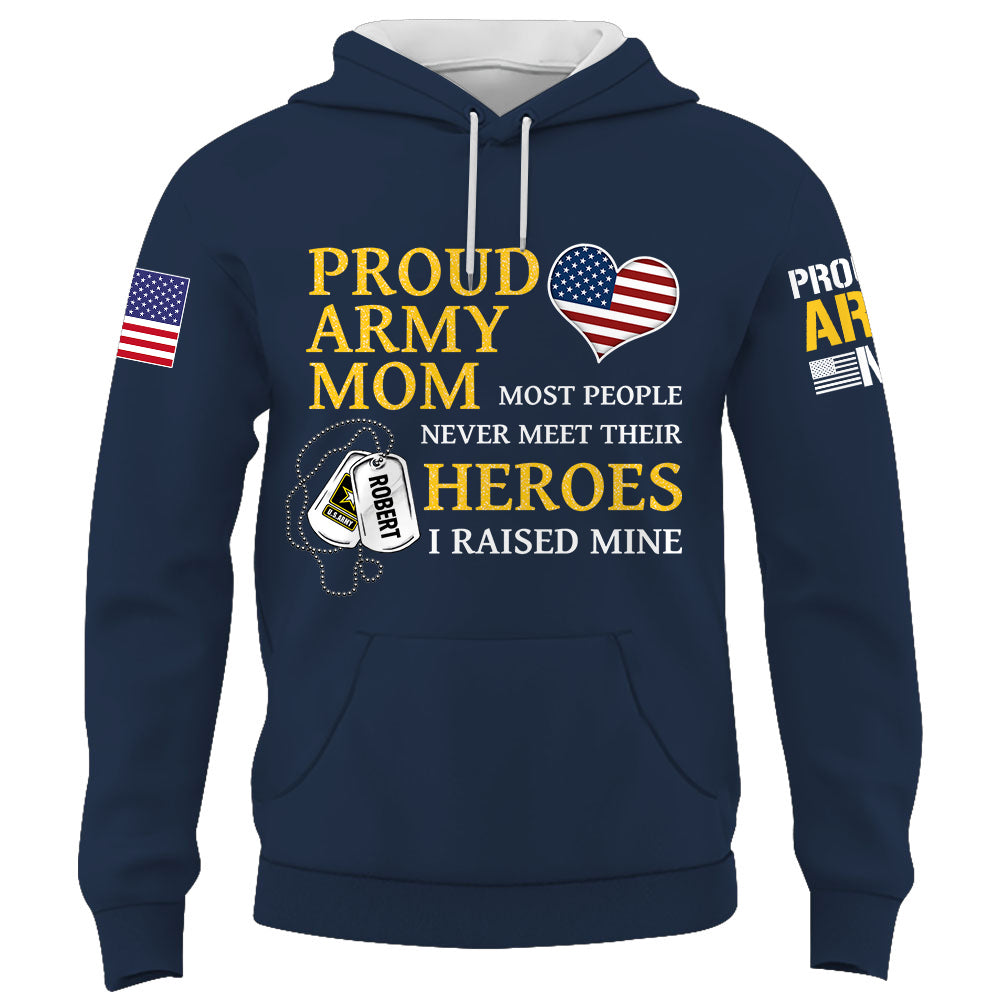 US Military Mom Most People Never Meet Their Heroes I Raised Mine Custom Family Member Available All Military Branches K1702 Trhn