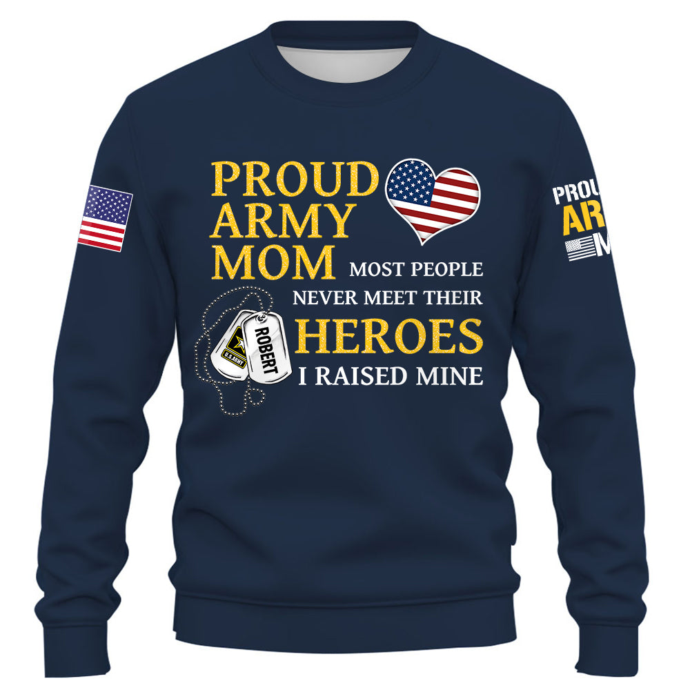 US Military Mom Most People Never Meet Their Heroes I Raised Mine Custom Family Member Available All Military Branches K1702 Trhn