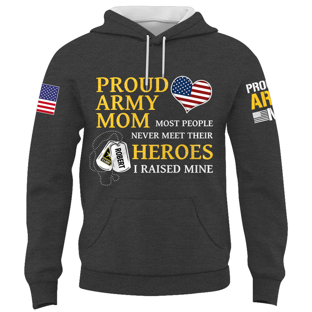 US Military Mom Most People Never Meet Their Heroes I Raised Mine Custom Family Member Available All Military Branches K1702 Trhn