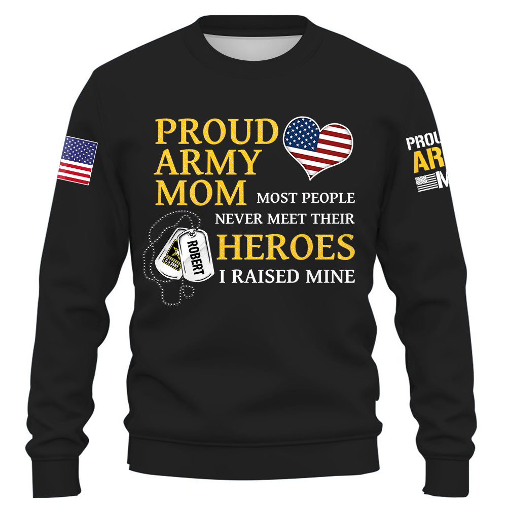 US Military Mom Most People Never Meet Their Heroes I Raised Mine Custom Family Member Available All Military Branches K1702 Trhn