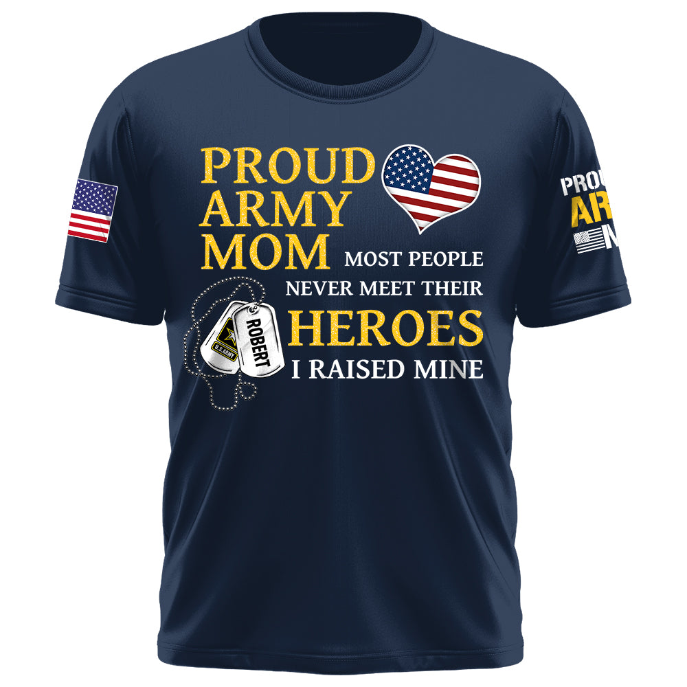 US Military Mom Most People Never Meet Their Heroes I Raised Mine Custom Family Member Available All Military Branches K1702 Trhn