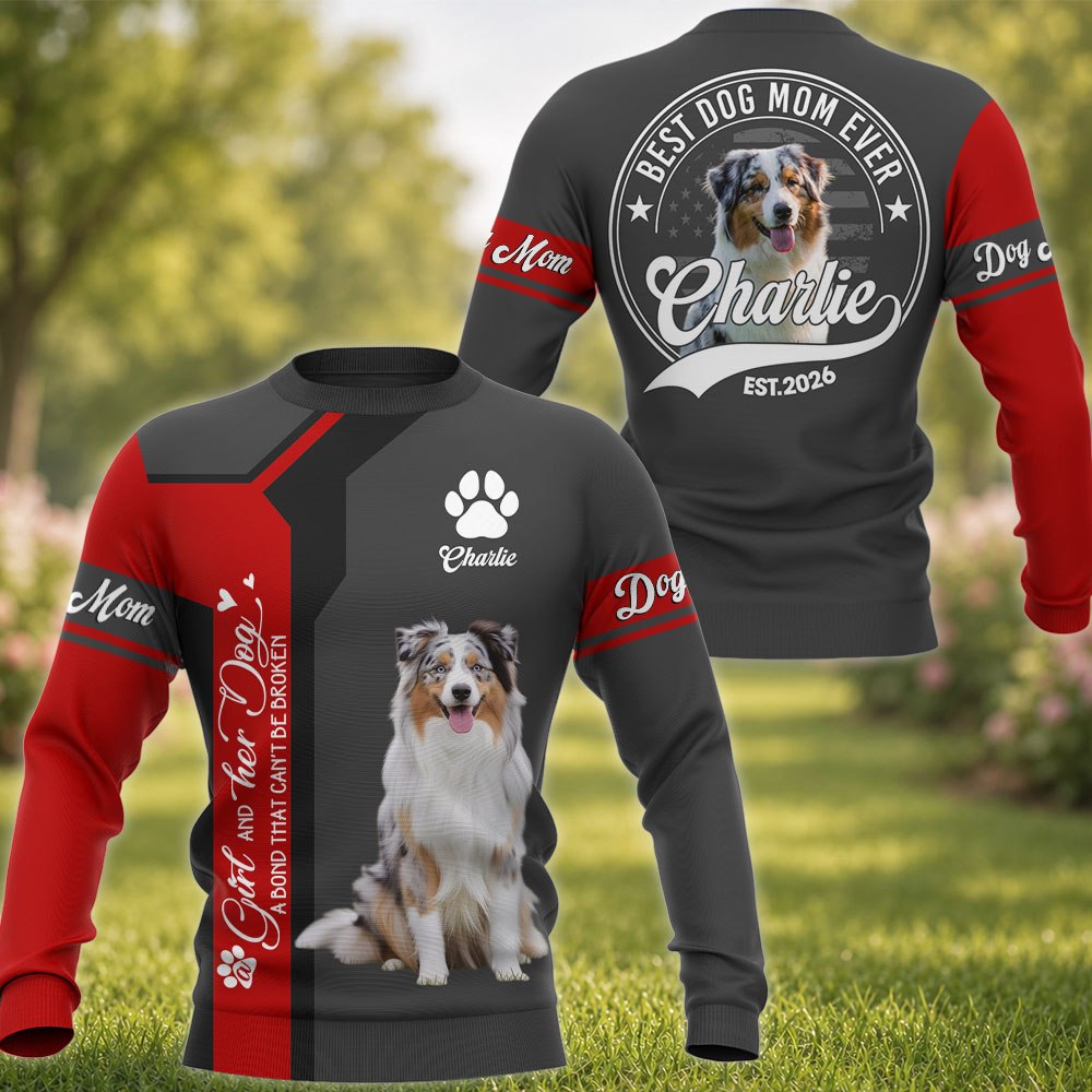 A Girl and Her Dog A Bond That Can't Be Broken - Best Dog Mom Ever - Personalized Shirt - Custom Photo Gift For Dog Lovers T1807 Pt99