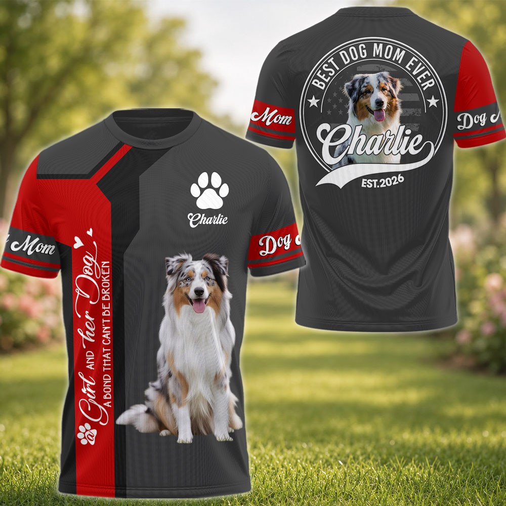 A Girl and Her Dog A Bond That Can't Be Broken - Best Dog Mom Ever - Personalized Shirt - Custom Photo Gift For Dog Lovers T1807 Pt99