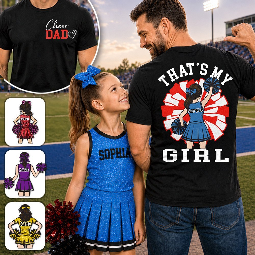That's My Girl, Personalized Cheer Dad Shirt, Gift For Cheerleader Family T1807 Hv01