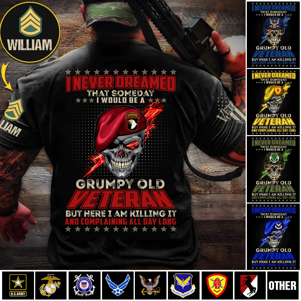 Custom Shirt I Never Dreamed That Somday I Would Be A Grumpy Old Veteran Gift For Veterans K1702 MT2