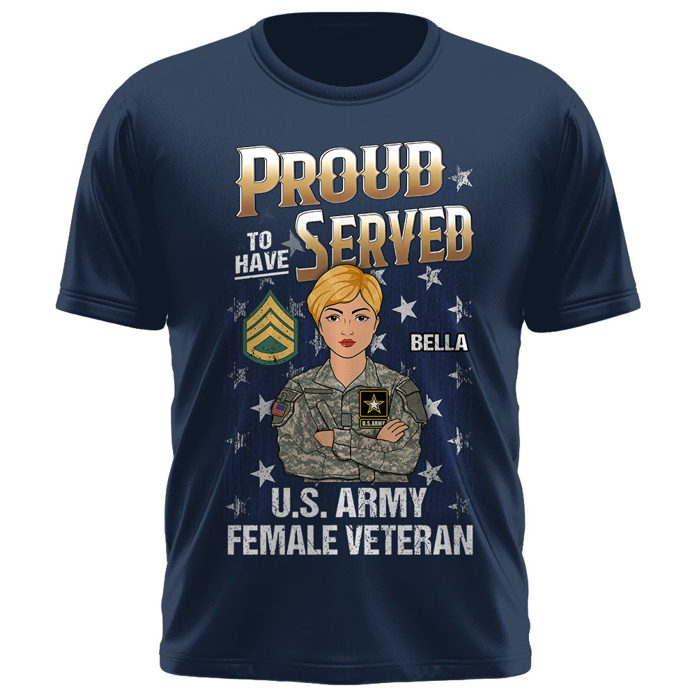 Proud To Have Served Female Veteran Custom All Military Branches Gift For Female Veteran K1702 Trhn