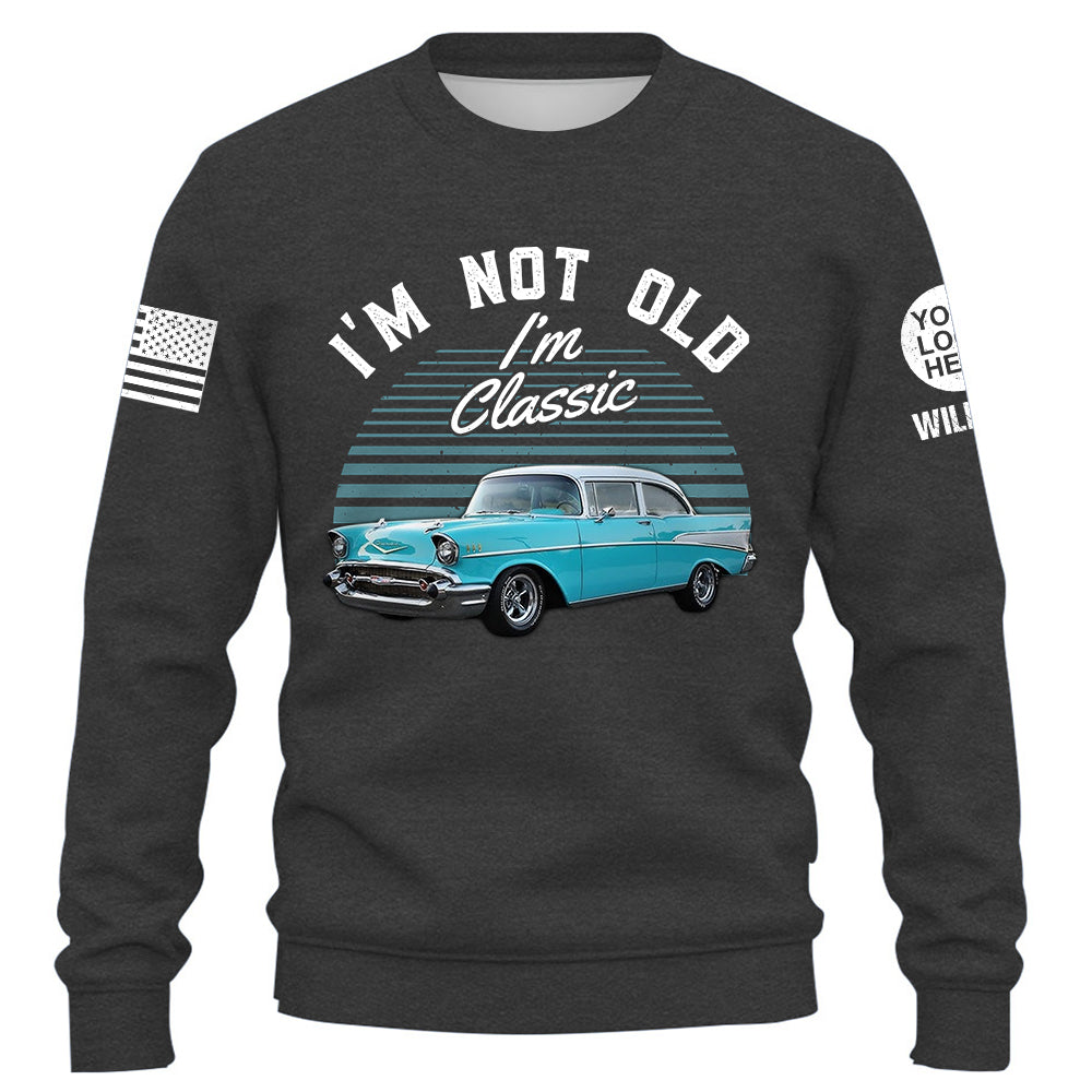 Custom Shirt I'm Not Old I Am Classic Upload Vehicle Photo K1702