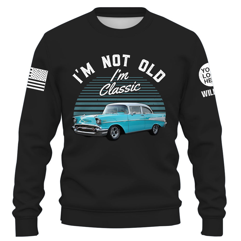 Custom Shirt I'm Not Old I Am Classic Upload Vehicle Photo K1702