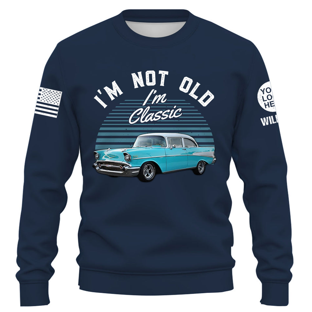 Custom Shirt I'm Not Old I Am Classic Upload Vehicle Photo K1702