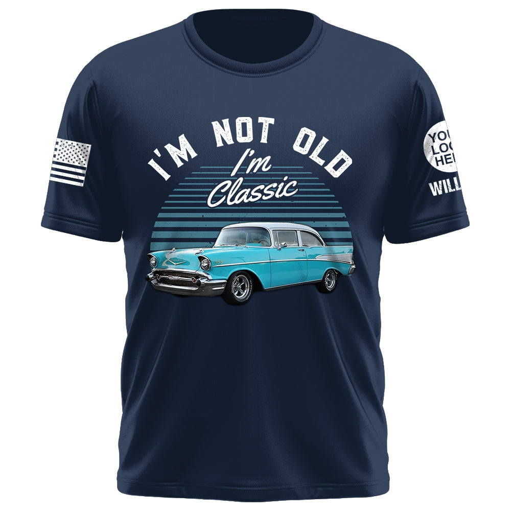 Custom Shirt I'm Not Old I Am Classic Upload Vehicle Photo K1702